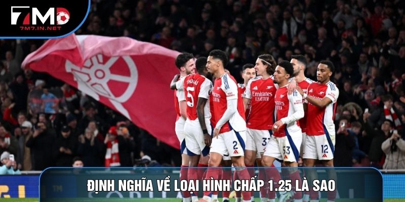Định nghĩa về loại hình chấp 1.25 là sao