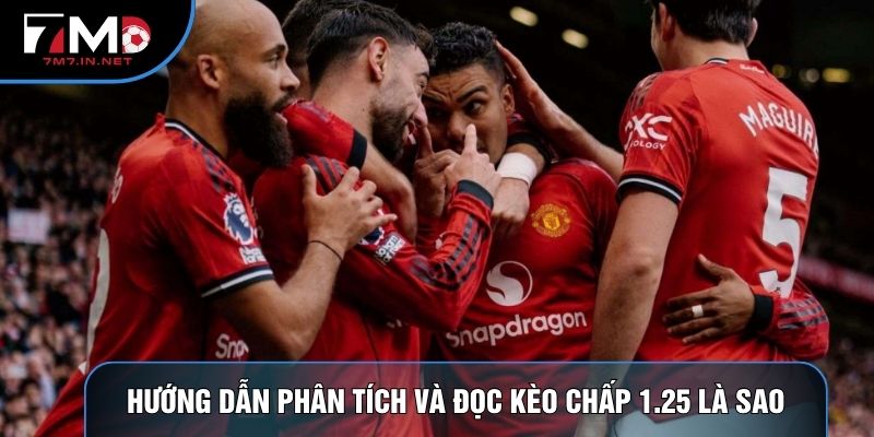 Hướng dẫn phân tích và đọc kèo chấp 1.25 là sao