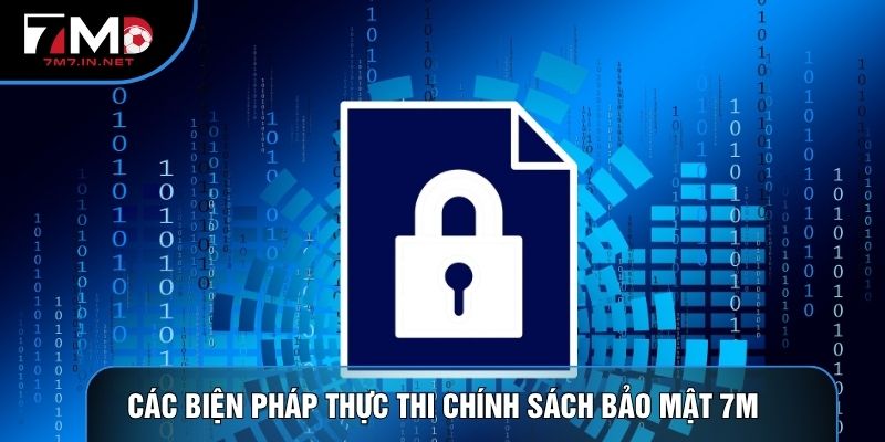 Các biện pháp thực thi chính sách bảo mật 7M