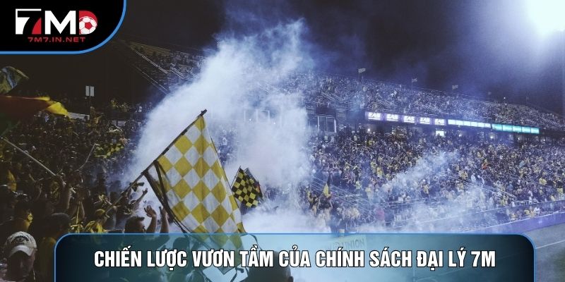 Chiến lược vươn tầm của chính sách đại lý 7M