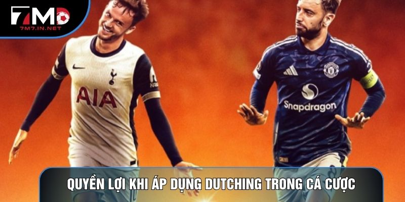 Quyền lợi khi áp dụng dutching trong cá cược