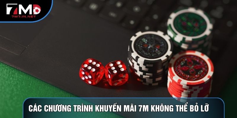 Các chương trình khuyến mãi 7M không thể bỏ lỡ