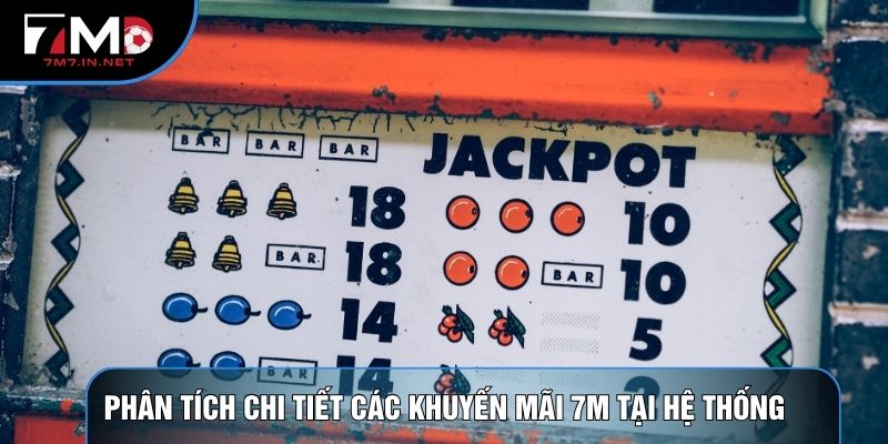 Phân tích chi tiết các khuyến mãi 7M tại hệ thống