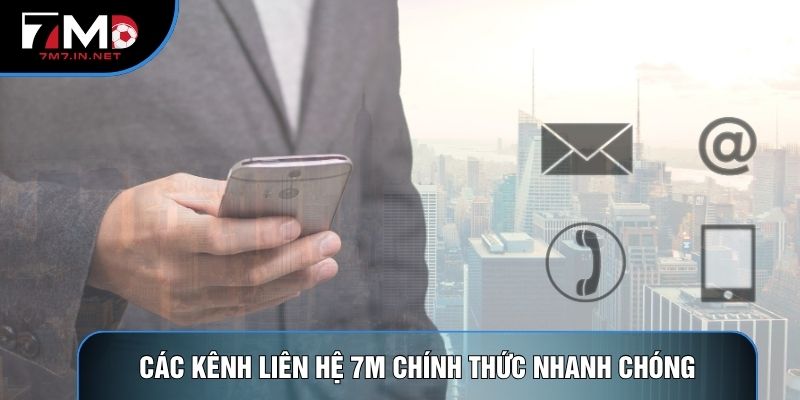 Các kênh liên hệ 7M chính thức nhanh chóng