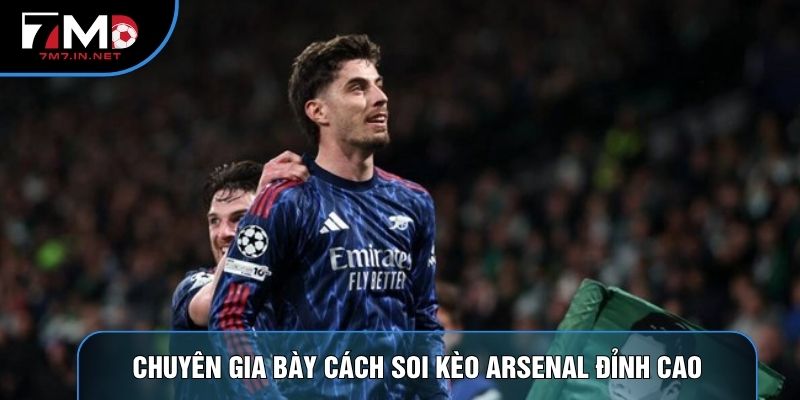 Chuyên gia bày cách soi kèo Arsenal đỉnh cao