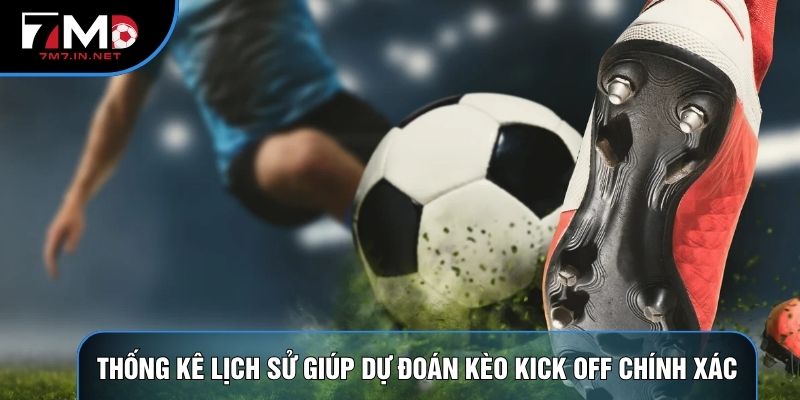 Thống kê lịch sử giúp dự đoán kèo kick off chính xác
