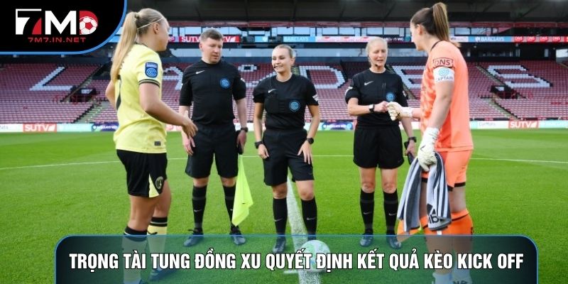 Trọng tài tung đồng xu quyết định kết quả kèo kick off