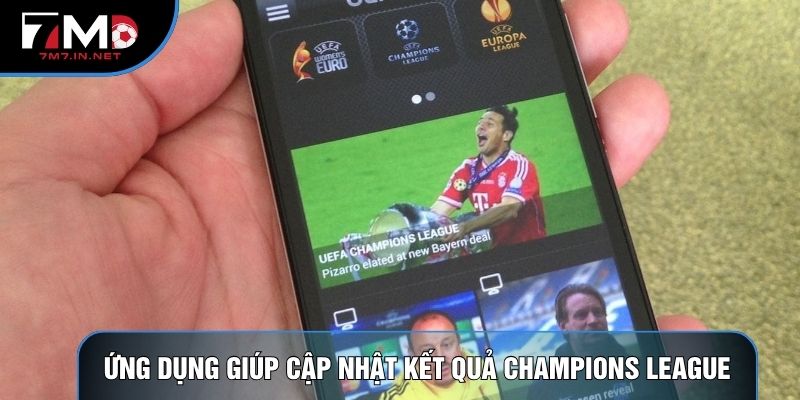 Ứng dụng giúp cập nhật kết quả Champions League
